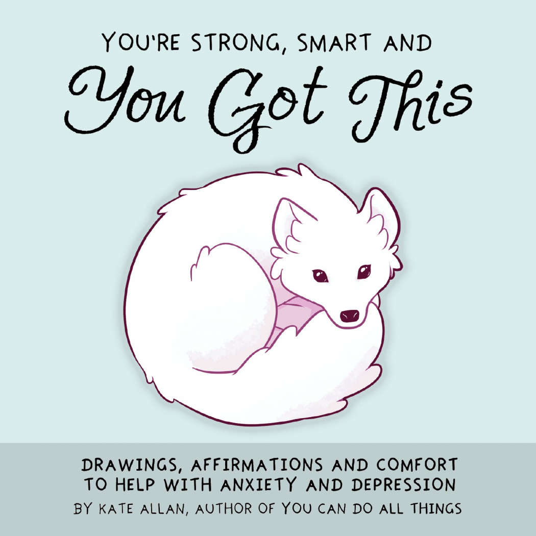 You're Strong, Smart, and You Got This